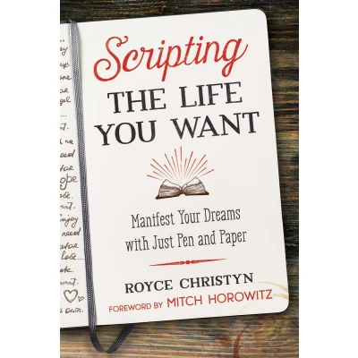 Afbeelding van Scripting the Life You Want: Manifest Your Dreams with Just Pen and Paper