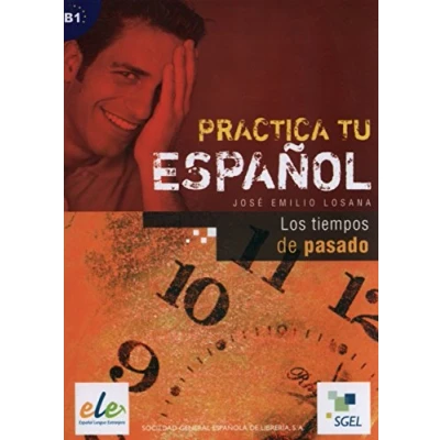 Afbeelding van Practica tu Espanol: Los tiempos de pasado