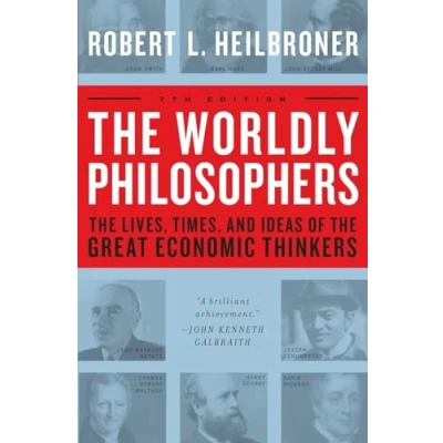 Afbeelding van the Worldly Philosophers: Lives, Times, and Ideas of Great Economic Thinkers