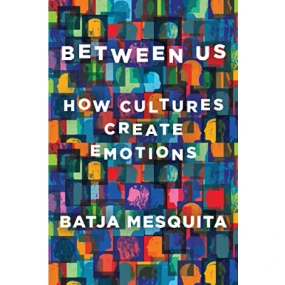 Afbeelding van Between Us: How Cultures Create Emotions
