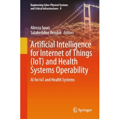 Afbeelding van Artificial Intelligence for Internet of Things (IoT) and Health Systems Operability: AI IoT Systems: 8