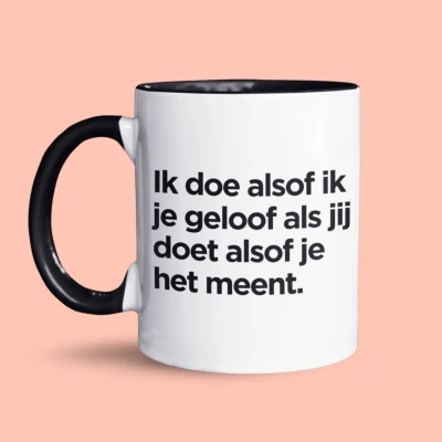 Afbeelding van NietMokken.nl Grappige Mok 325 ml “Ik doe alsof ik je geloof als jij doet het meent Humor Beker met Tekst Cadeau voor Collega’s Leuk Thuis en Kantoor Vaatwasser Magnetronbestendig 11 oz Zwarte Variant