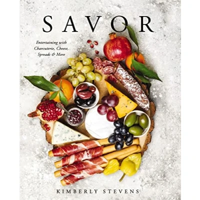 Afbeelding van Savor: Entertaining with Charcuterie, Cheese, Spreads and More!