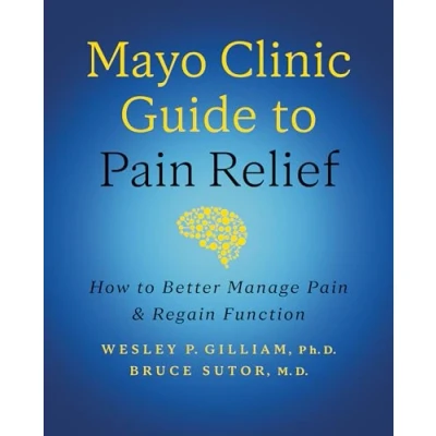 Afbeelding van Mayo Clinic Guide to Pain Relief: How Better Manage and Regain Function