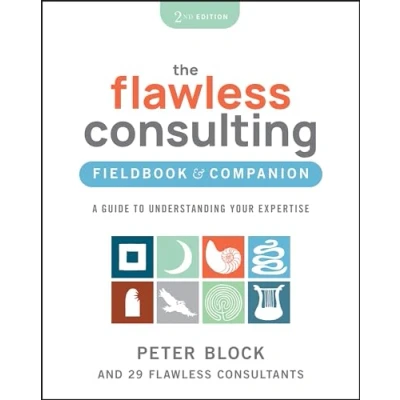Afbeelding van The Flawless Consulting Fieldbook &amp; Companion: A Guide to Understanding Your Expertise