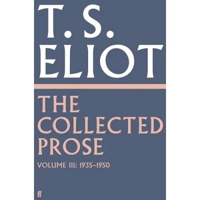 Afbeelding van The Collected Prose of T.S. Eliot Volume 3