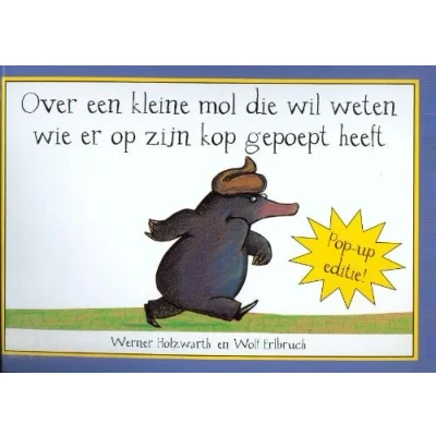Afbeelding van Over een kleine mol die wil weten wie er op zijn kop gepoept heeft /pop up