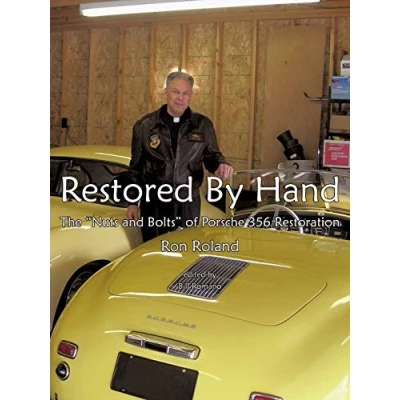 Afbeelding van Restored by Hand: The &quot;Nuts and Bolts&quot; of Porsche 356 Restoration