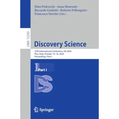 Afbeelding van Discovery Science: 27th International Conference, DS 2024, Pisa, Italy, October 14 16, Proceedings, Part I