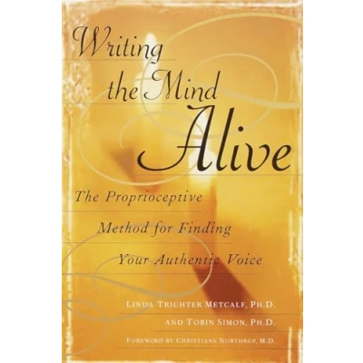 Afbeelding van Writing The Mind Alive: Proprioceptive Method for Finding Your Authentic Voice