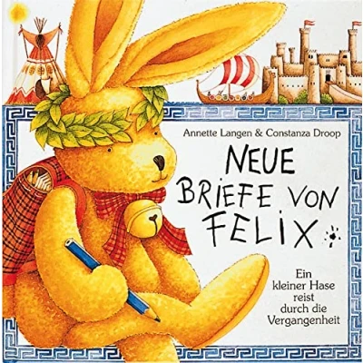 Afbeelding van Neue Briefe von Felix: Ein kleiner Hase reist durch die Vergangenheit