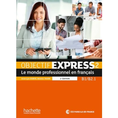 Afbeelding van Objectif Express 2 [2e édition] Livre de l&#039;élève (B1 B2.1): B1 &gt; B2.1: Vol.