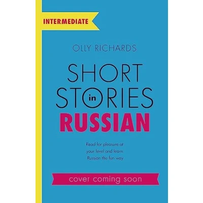 Afbeelding van Short Stories in Russian for Intermediate Learners: Read pleasure at your level, expand vocabulary and learn the fun way!