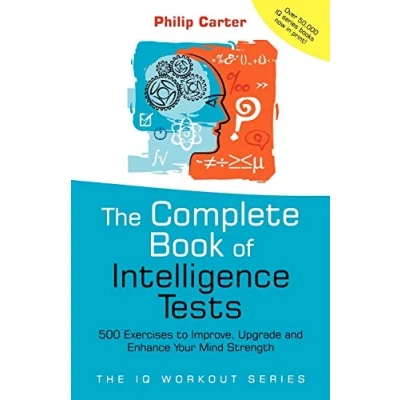 Afbeelding van The Complete Book of Intelligence Tests: 500 Exercises to Improve, Upgrade and Enhance Your Mind Strength: 8