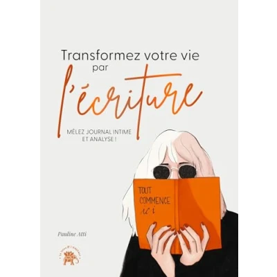 Afbeelding van Transformez votre vie par l&#039;écriture: Mêlez journal intime et analyse !
