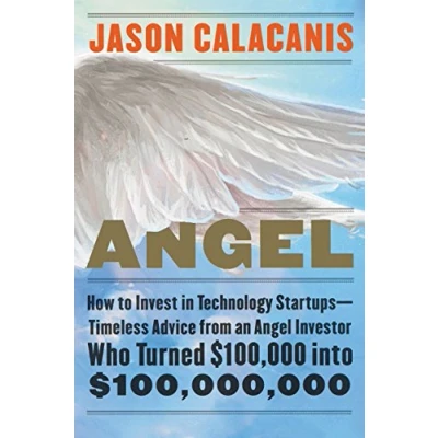 Afbeelding van Angel: How to Invest in Technology Startups Timeless Advice from an Angel Investor Who Turned $100,000 into $100,000,000