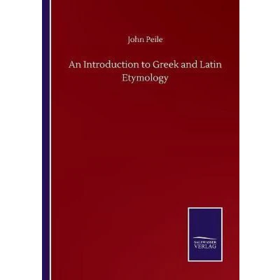 Afbeelding van An Introduction to Greek and Latin Etymology