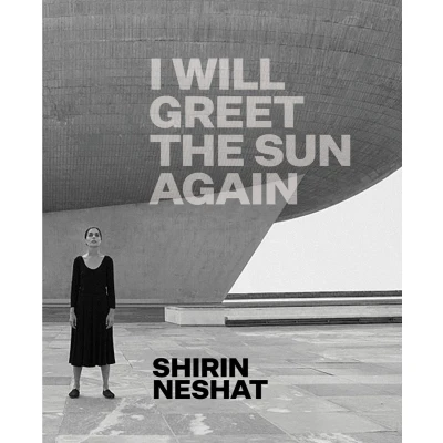 Afbeelding van Shirin Neshat: I will greet the sun again