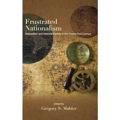 Afbeelding van Frustrated Nationalism: Nationalism and National Identity in the Twenty First Century