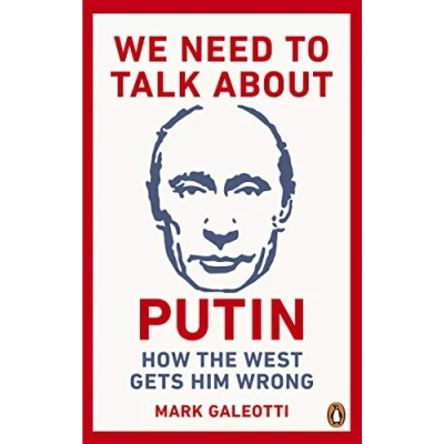Afbeelding van We Need to Talk About Putin: How the West Gets Him Wrong