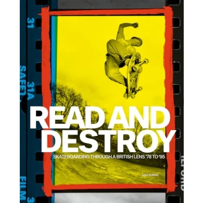 Afbeelding van Read and Destroy: Skateboarding Through a British Lens 1978 1995