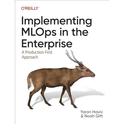 Afbeelding van Implementing MLOps in the Enterprise: A Production First Approach