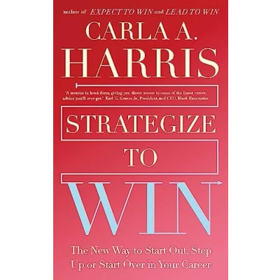 Afbeelding van Strategize to Win: The New Way Start Out, Step Up or Over in Your Career
