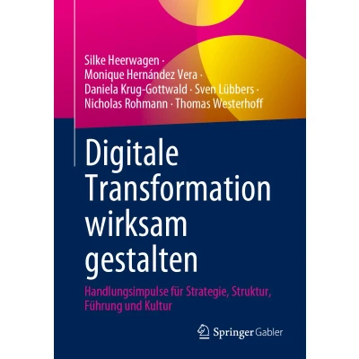 Afbeelding van Digitale Transformation wirksam gestalten: Handlungsimpulse für Strategie, Struktur, Führung und Kultur