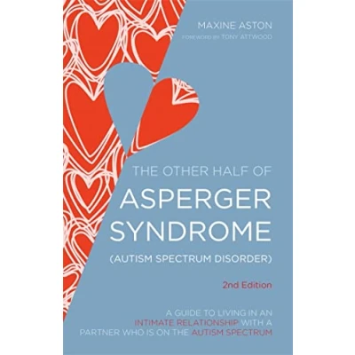 Afbeelding van the Other Half of Asperger Syndrome (Autism Spectrum Disorder): a Guide to Living in an Intimate Relationship with Partner who is on Autism ...
