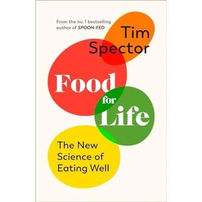 Afbeelding van Food for Life: the New Science of Eating Well, by #1 bestselling author SPOON FED