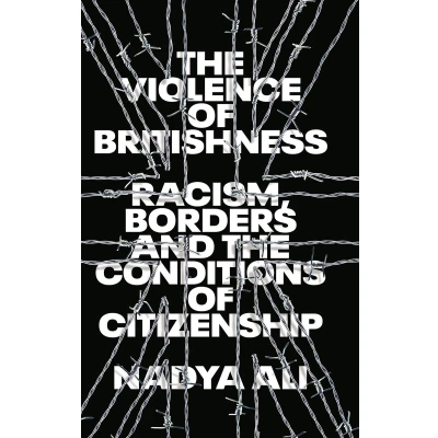 Afbeelding van the Violence of Britishness: Racism, Borders and Conditions Citizenship