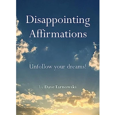 Afbeelding van Disappointing Affirmations: Unfollow Your Dreams