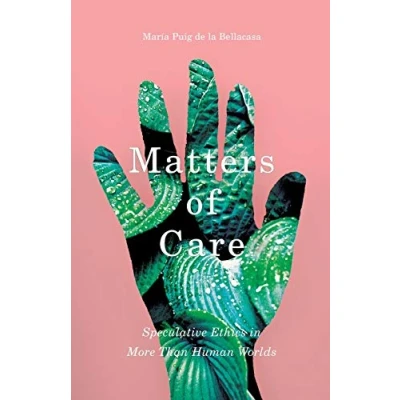Afbeelding van Matters of Care: Speculative Ethics in More than Human Worlds: 41
