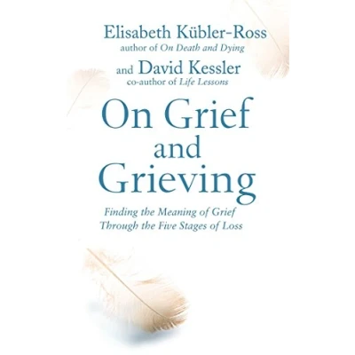 Afbeelding van On Grief and Grieving: Finding the Meaning of Through Five Stages Loss