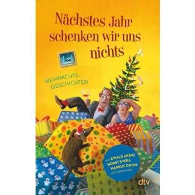 Afbeelding van Nächstes Jahr schenken wir uns nichts: Weihnachtsgeschichten 21 fröhliche Geschichten für gute Laune unterm Weihnachtsbaum