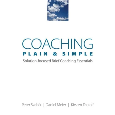 Afbeelding van Coaching Plain &amp; Simple: Solution focused Brief Essentials