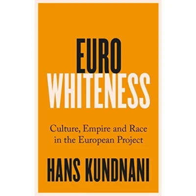 Afbeelding van Eurowhiteness: Culture, Empire and Race in the European Project