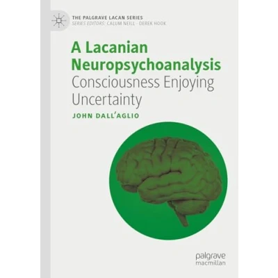 Afbeelding van A Lacanian Neuropsychoanalysis: Consciousness Enjoying Uncertainty
