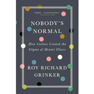 Afbeelding van Nobody&#039;s Normal: How Culture Created the Stigma of Mental Illness