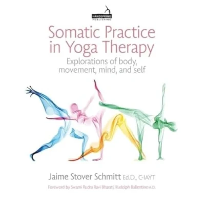 Afbeelding van Somatic Practice in Yoga Therapy: Explorations of Body, Movement, Mind, and Self