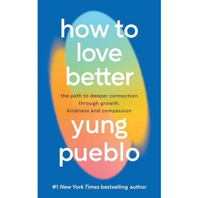 Afbeelding van How to Love Better: The Path from Personal Growth Deep Connection