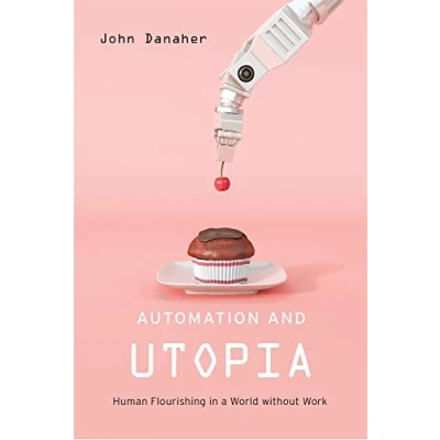 Afbeelding van Automation and Utopia: Human Flourishing in a World without Work