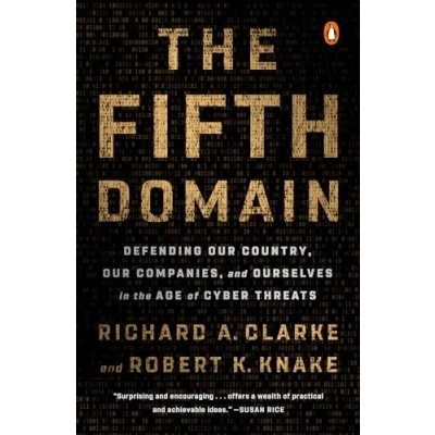 Afbeelding van the Fifth Domain: Defending Our Country, Companies, and Ourselves in Age of Cyber Threats