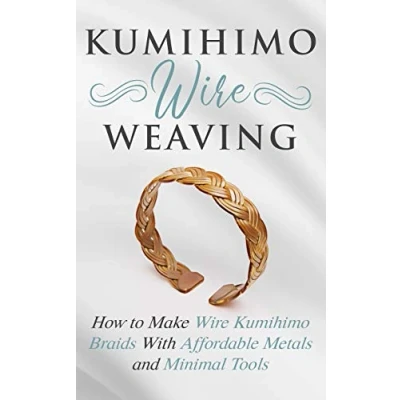 Afbeelding van Kumihimo Wire Weaving: How to Make Braids With Affordable Metals and Minimal Tools