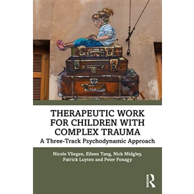 Afbeelding van Therapeutic Work for Children with Complex Trauma: A Three Track Psychodynamic Approach