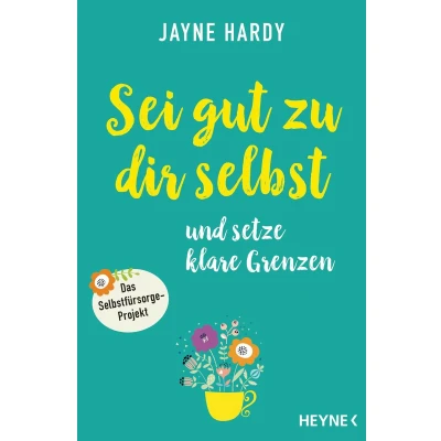 Afbeelding van Sei gut zu dir selbst und setze klare Grenzen: Das Selbstfürsorge Projekt