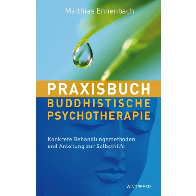 Afbeelding van Praxisbuch Buddhistische Psychotherapie: Konkrete Behandlungsmethoden und Anleitung zur Selbsthilfe