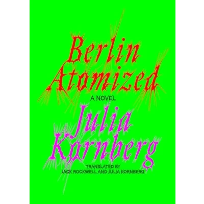 Afbeelding van Berlin Atomized: A Novel