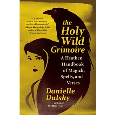 Afbeelding van The Holy Wild Grimoire: A Heathen Handbook of Magick, Spells, and Verses