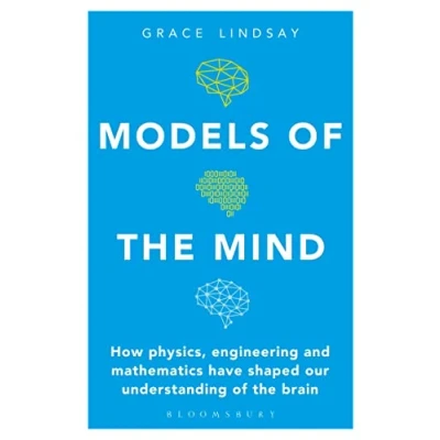 Afbeelding van Models of the Mind: How Physics, Engineering and Mathematics Have Shaped Our Understanding Brain